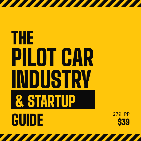 The Pilot Car Industry and Startup Guide